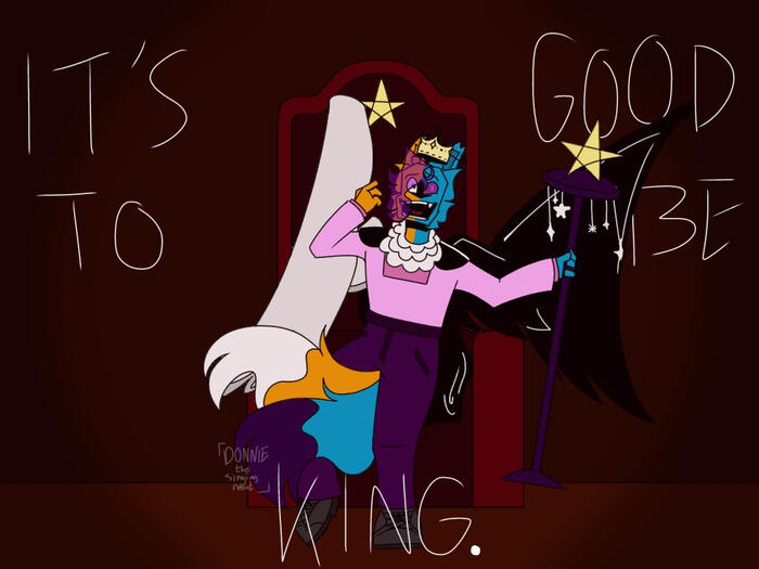 "It's so stinking good to be king!"